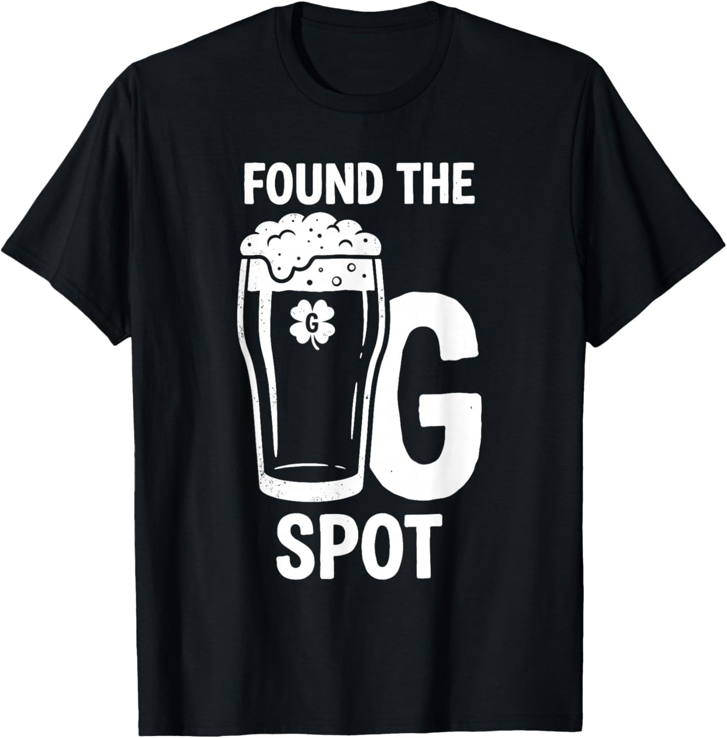 Found The G Spot Funny St Patricks Day T-Shirt - T-Shirt | Black