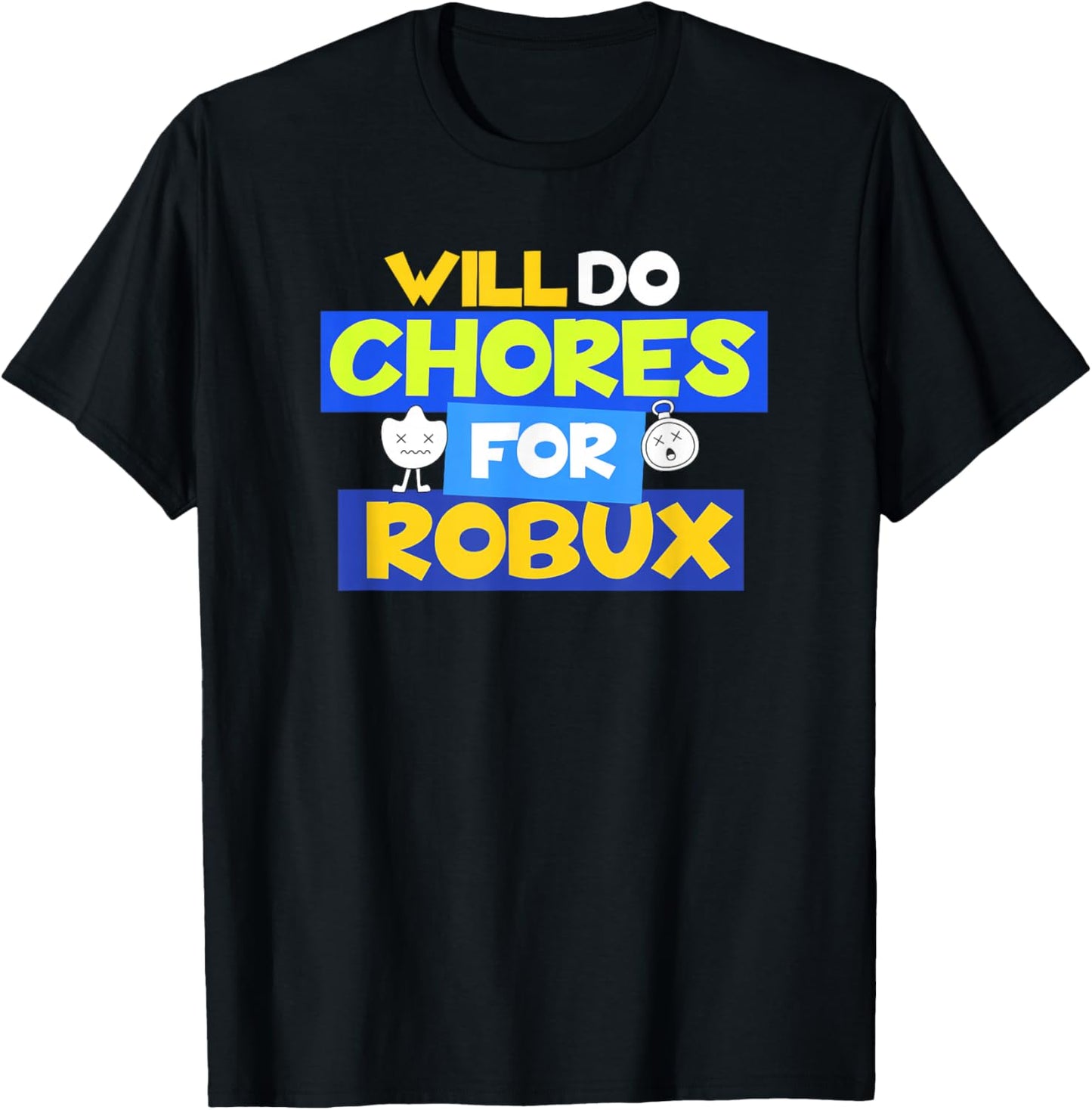 Will do Chores for robux Funny Gamer T-Shirt - T-Shirt | Black