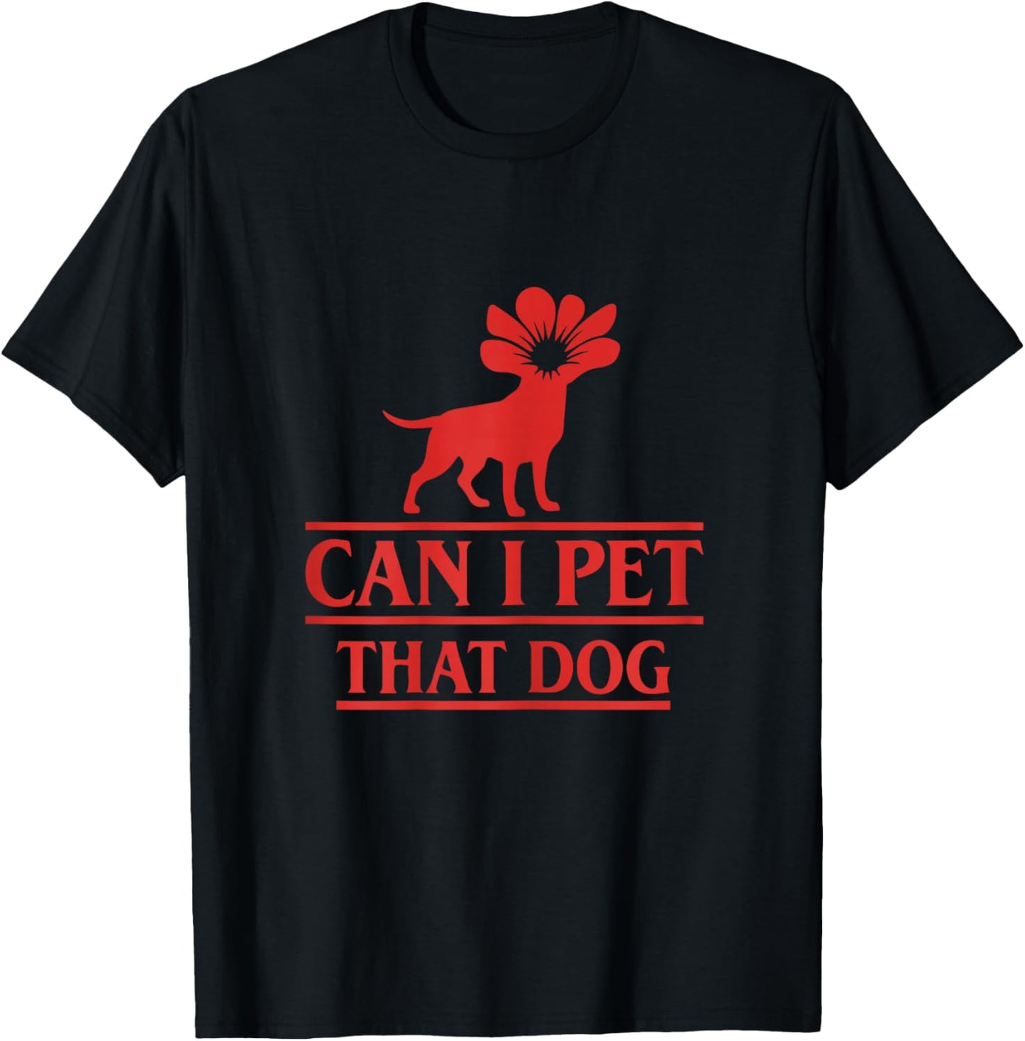 Can I Pet That Dog Demodog Stranger Funny Dog Lover Dog T-Shirt - T-Shirt | Black