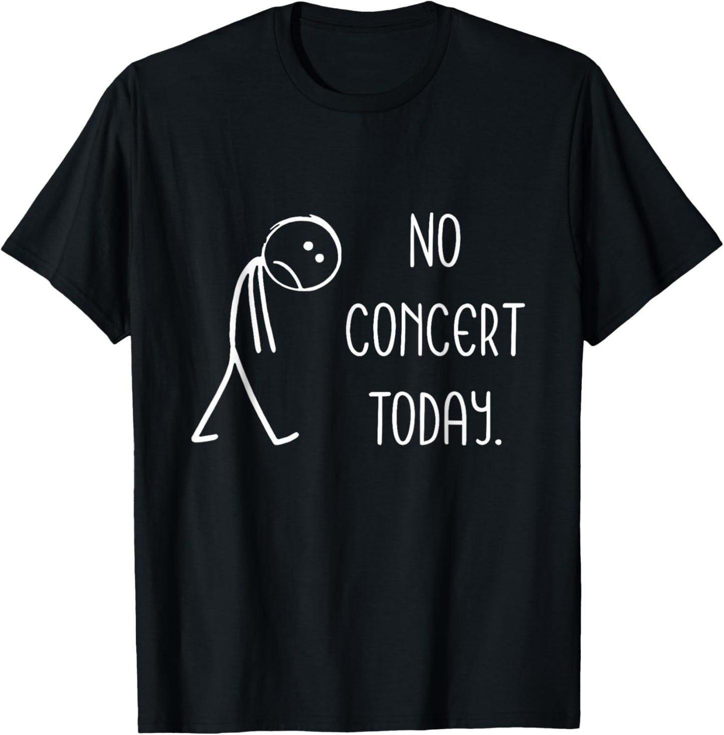 Funny No Concert Today Sad Stickman Music Concert Lovers T-Shirt - T-Shirt | Black