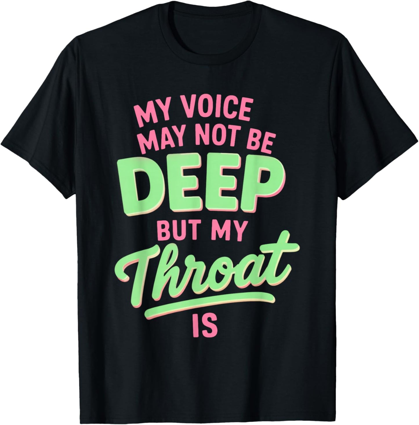 My Voice May Not Be Deep but My Throat is Funny Saying Quote T-Shirt - T-Shirt | Black