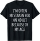 I'm Often Mistaken for an Adult Because of My Age T-Shirt - T-Shirt | Black