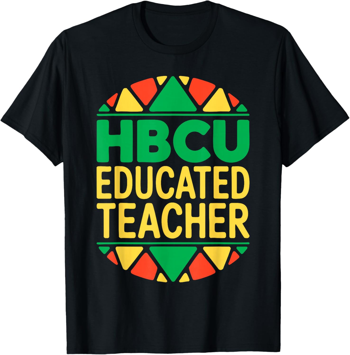 HBCU Educated Teacher Shirt Historical Black History Month T-Shirt - T-Shirt | Black