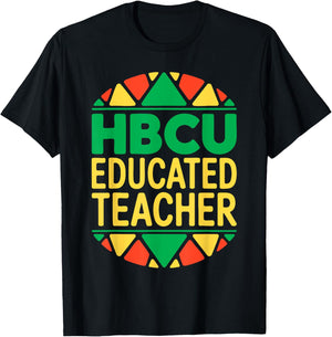 HBCU Educated Teacher Shirt Historical Black History Month T-Shirt - T-Shirt | Black