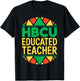 HBCU Educated Teacher Shirt Historical Black History Month T-Shirt - T-Shirt | Black