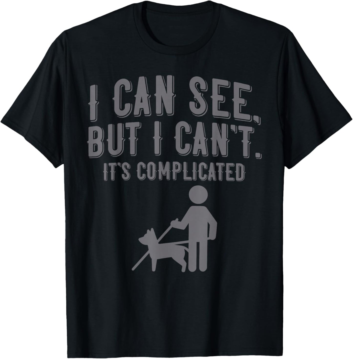 I Can See But I Can't It's Complicated T-Shirt - T-Shirt | Black