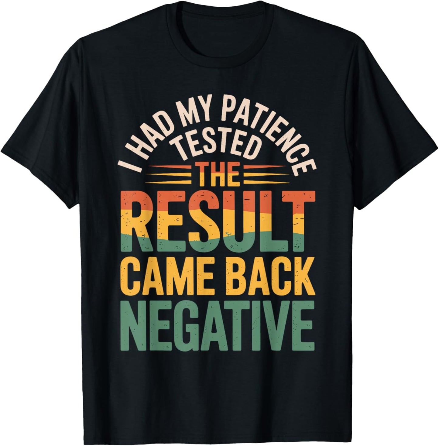 I Had My Patience Tested Funny Sarcastic Saying T-Shirt - T-Shirt | Black