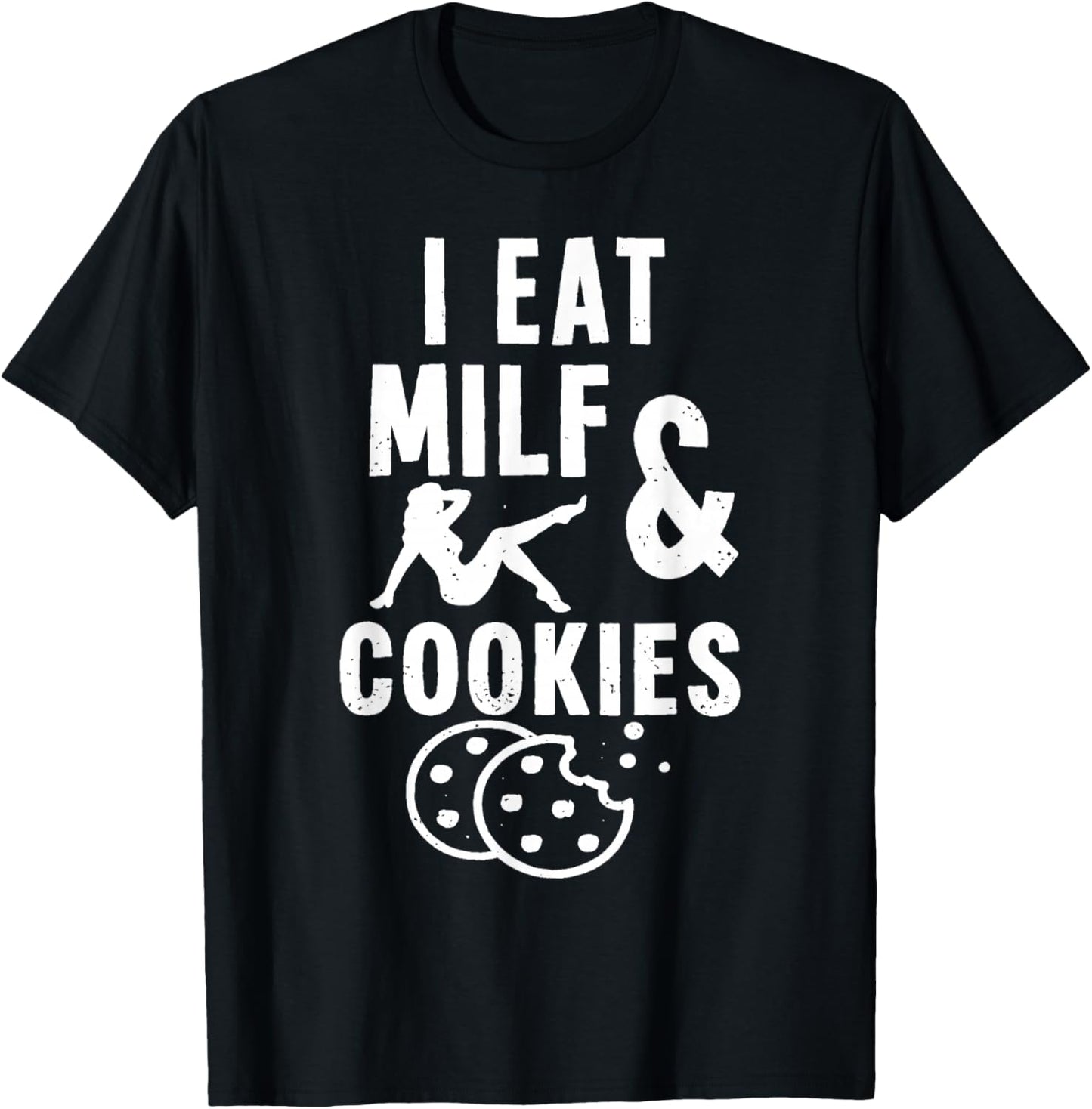 I Eat Milf and Cookies T-Shirt - T-Shirt | Black