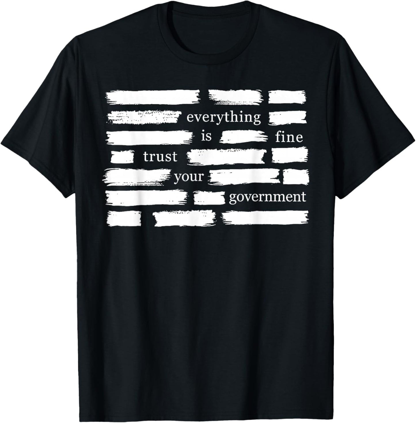 Everything is Fine Trust Your Government T-Shirt - T-Shirt | Black