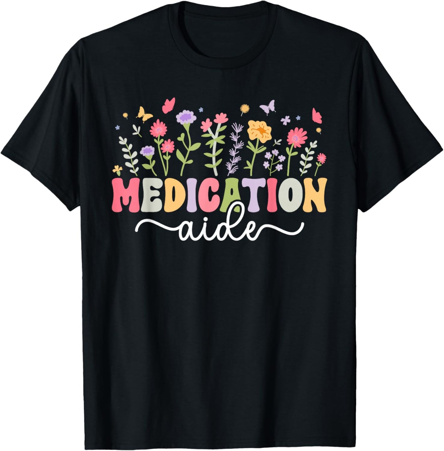 Medication Aide Flowers Med Aide Medication Aides T-Shirt - T-Shirt | Black