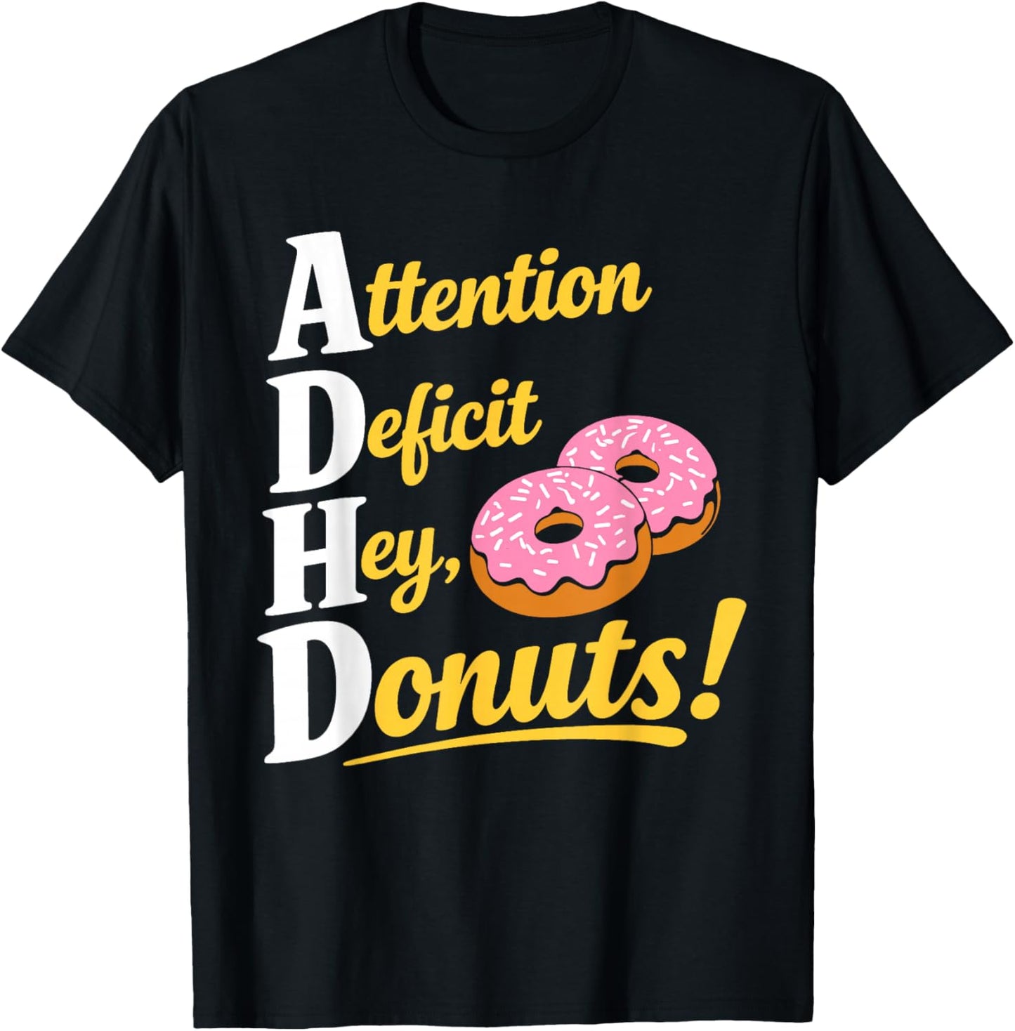 ADHD Doughnut Costume Humor Attention Deficit Hey Donuts T-Shirt - T-Shirt | Black