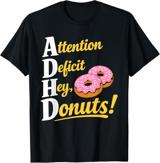 ADHD Doughnut Costume Humor Attention Deficit Hey Donuts T-Shirt - T-Shirt | Black