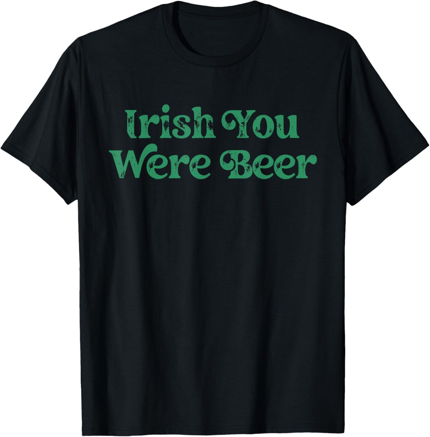 Irish You were Beer St Patricks Day Drinking Adult Men Women T-Shirt - T-Shirt | Black