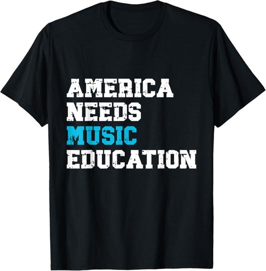 America Needs Music Education Support Arts Advocacy Musician T-Shirt - T-Shirt | Black