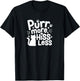 Cat Owner Must Haves - Purr More Hiss Less T-Shirt - T-Shirt | Black