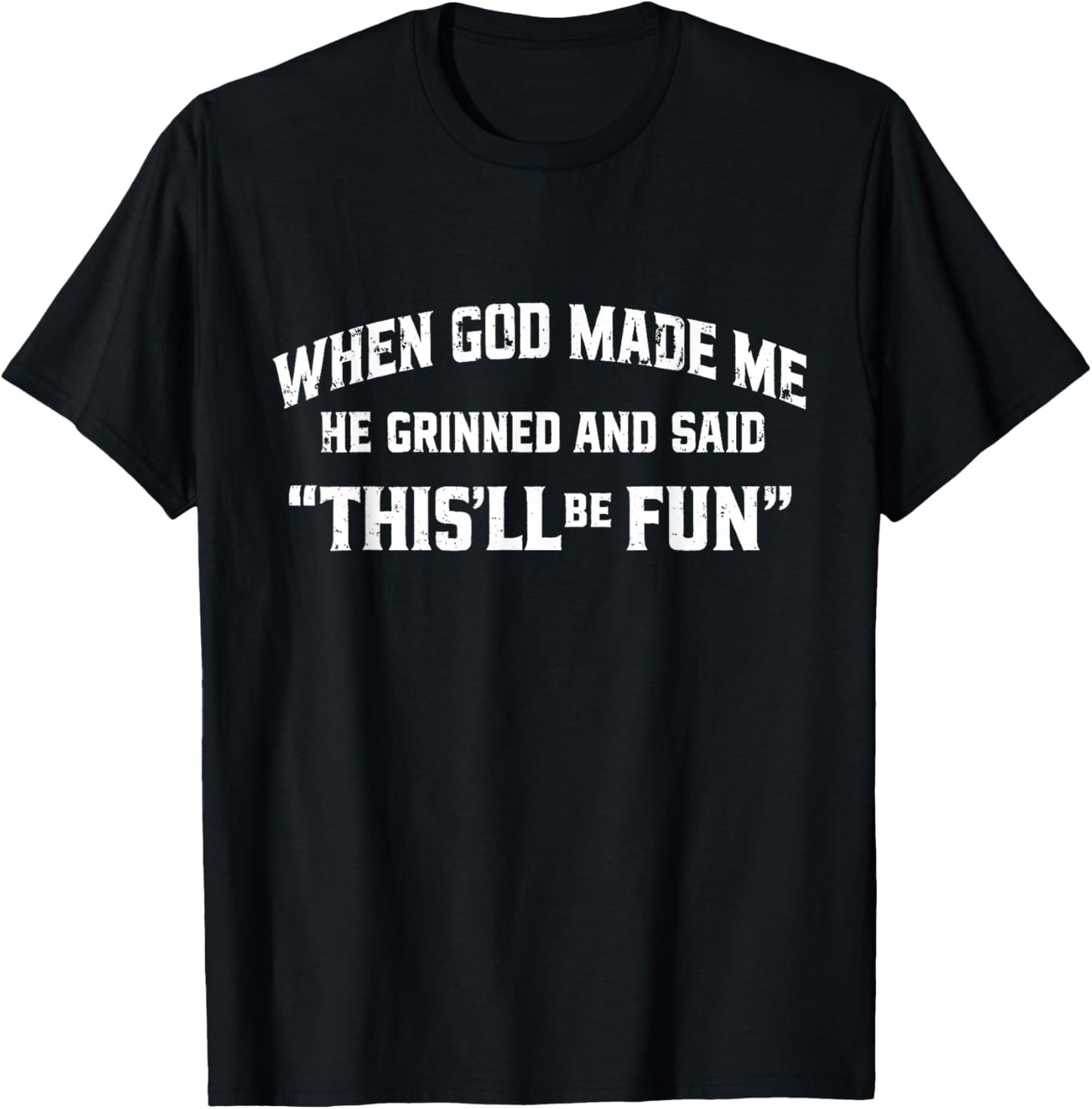 When God Made Me Funny Sarcastic Quote T-Shirt - T-Shirt | Black