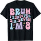 Bruh I Survived Six Seven I’m 8 Years Old Birthday Girl T-Shirt - T-Shirt | Black
