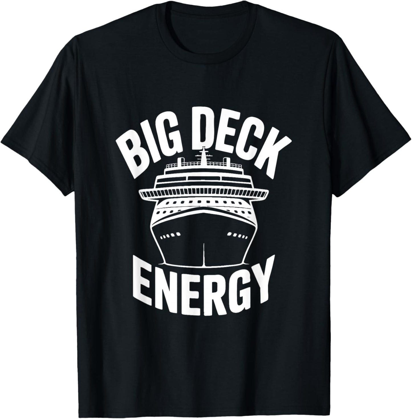 Big Deck Energy Funny Cruise Ship T-Shirt - T-Shirt | Black