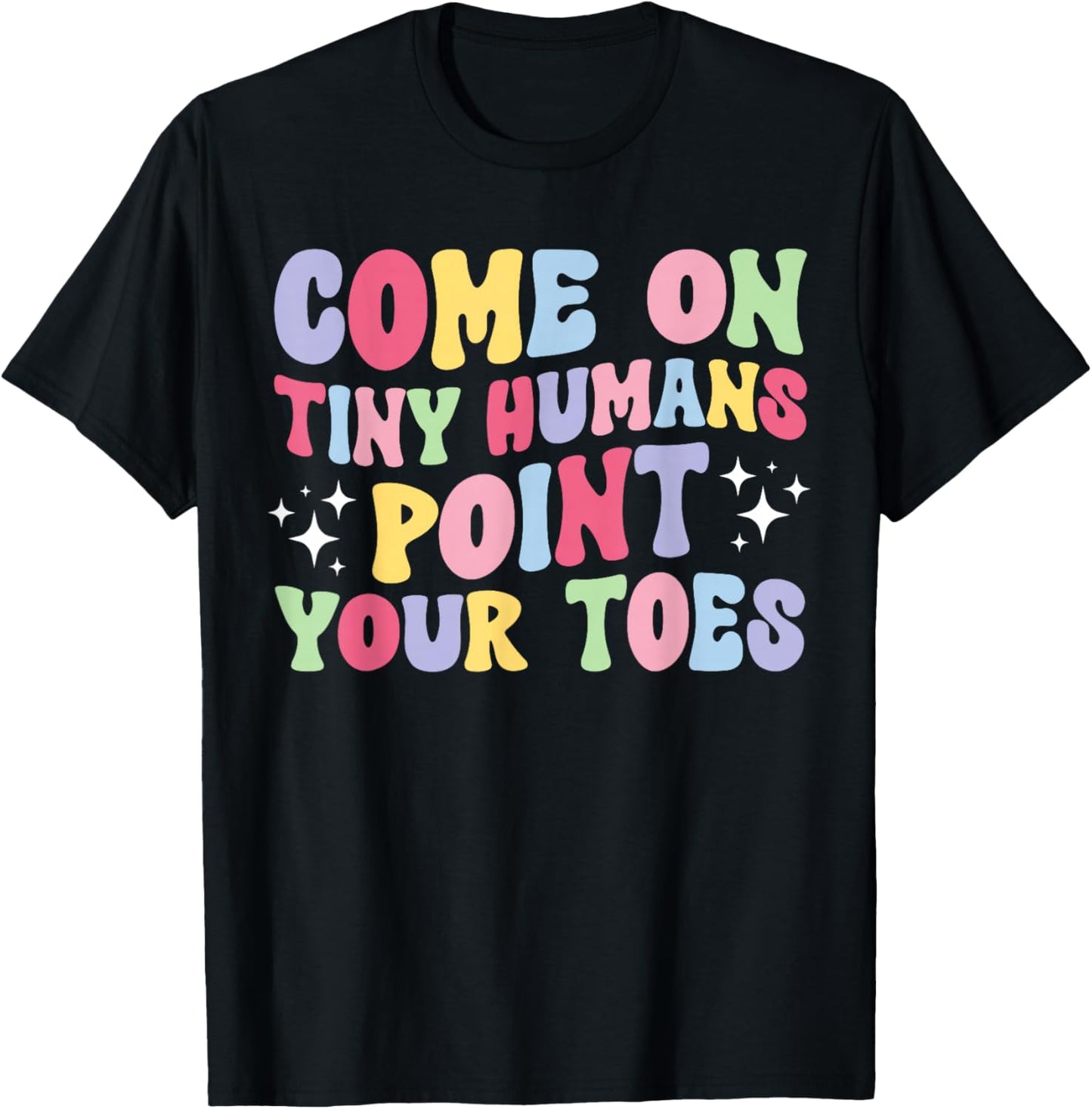 Point Your Toes Dance Teacher Dancing Teacher T-Shirt - T-Shirt | Black