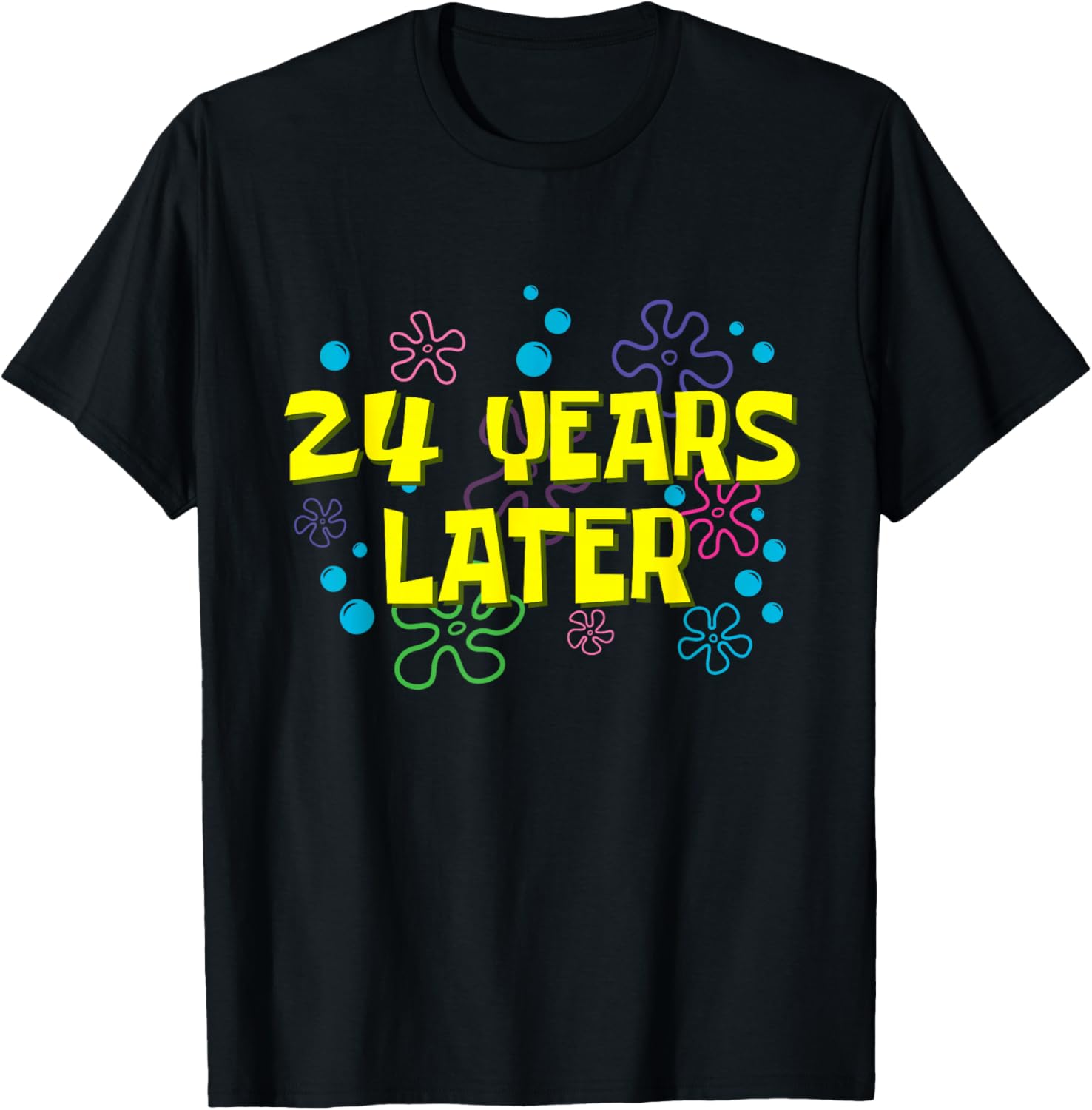 24th Birthday 24 Years Later 24 Years Old Bday T-Shirt - T-Shirt | Black