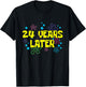 24th Birthday 24 Years Later 24 Years Old Bday T-Shirt - T-Shirt | Black