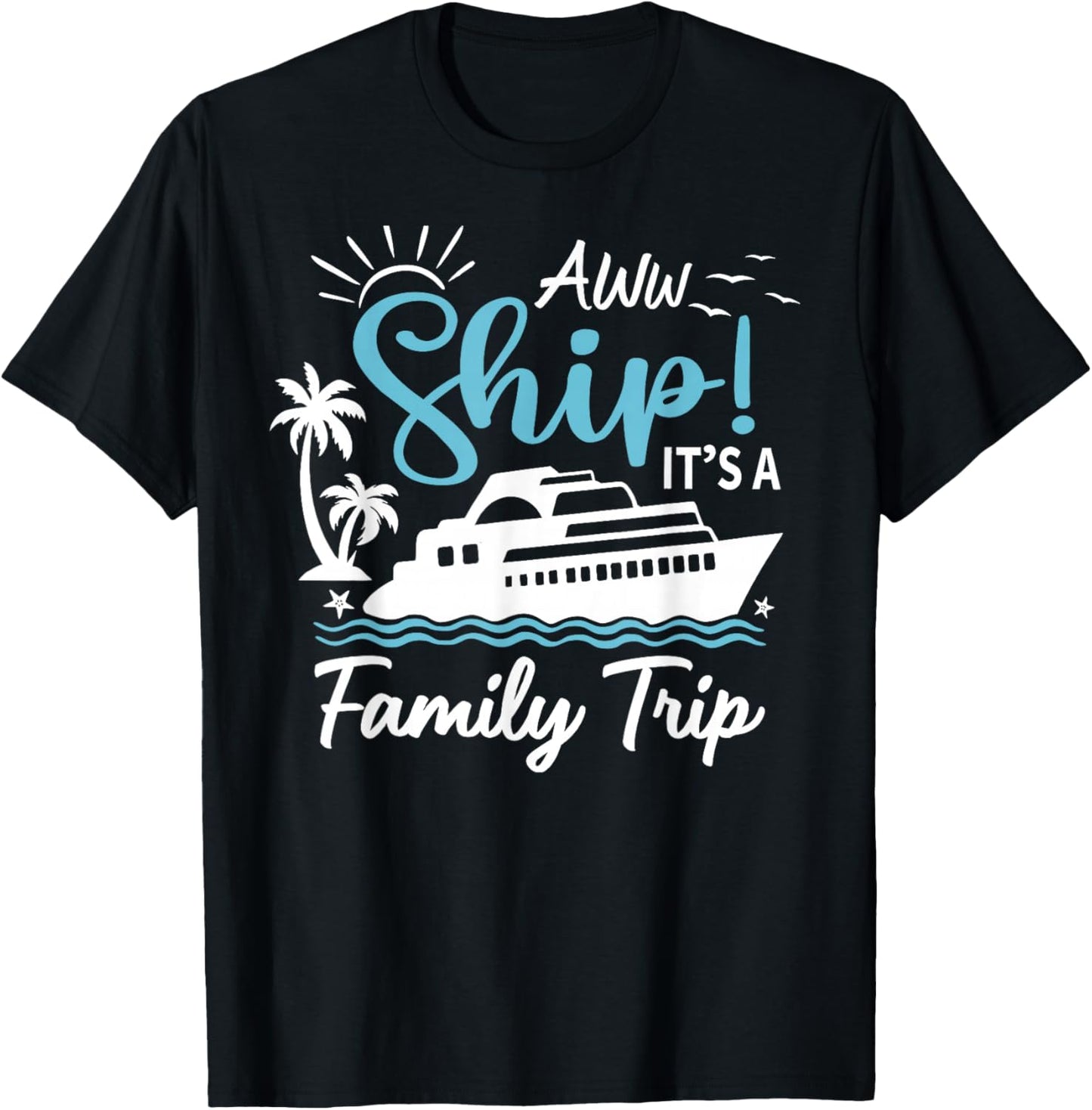 Aww Ship It's A Family Trip Cruise Summer Beach Vacation T-Shirt - T-Shirt | Black