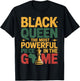 Black Queen The Most Powerful Piece in The Game T-Shirt - T-Shirt | Black