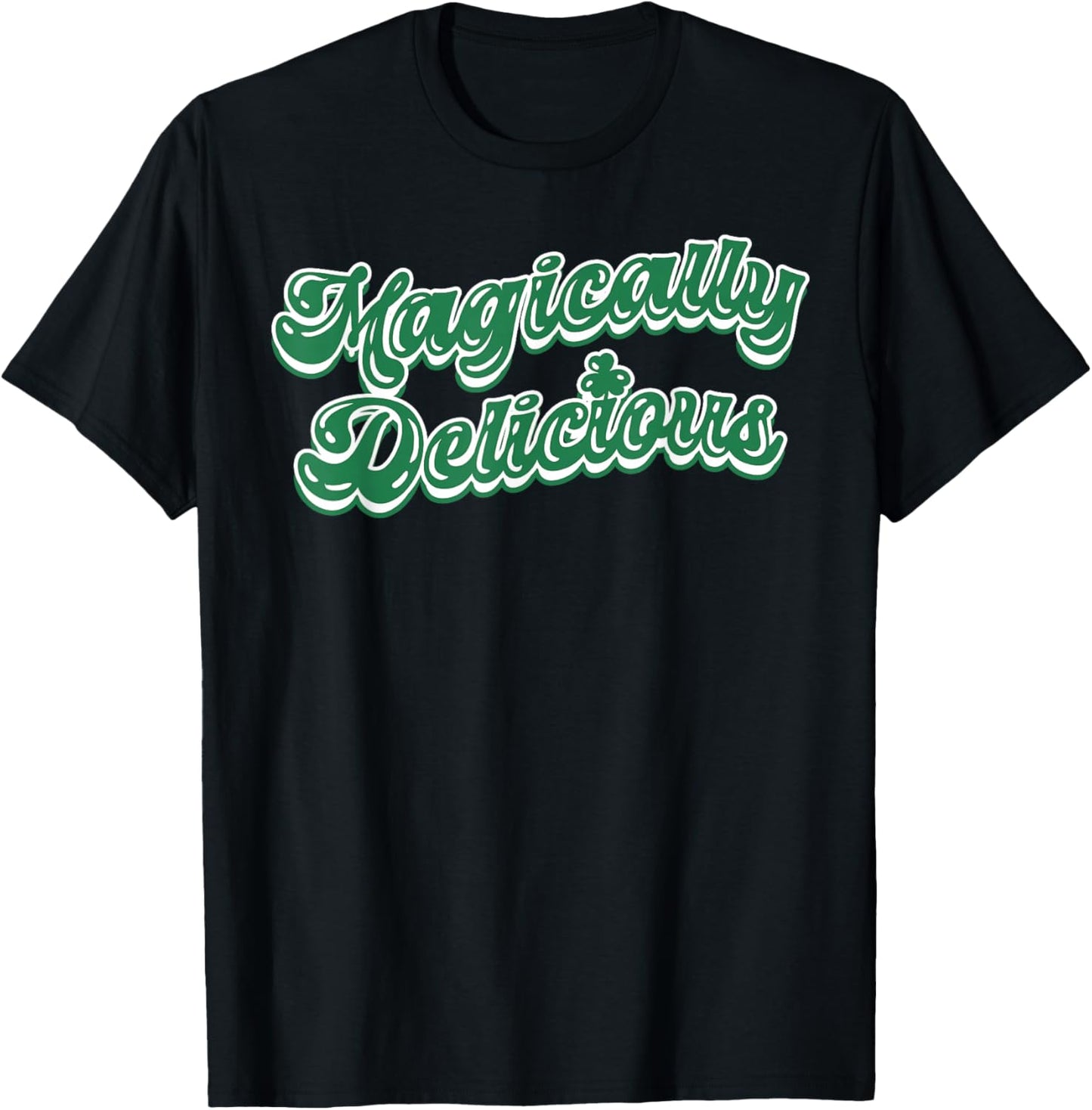 St Patricks Day Magically Delicious Irish Lucky Shamrock T-Shirt - T-Shirt | Black