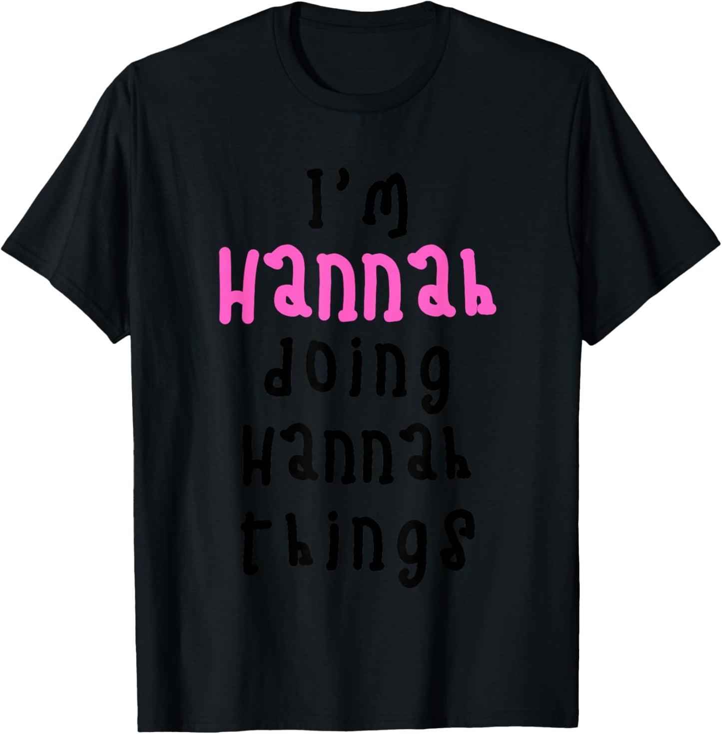 I'm Hannah Doing Hannah Things. Cute Personalized Slogan for T-Shirt - T-Shirt | Black