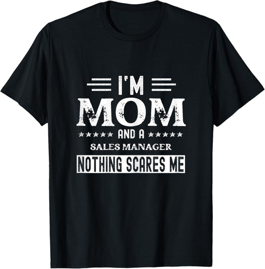 I Am a Mom and Sales Manager Funny Women T-Shirt - T-Shirt | Black
