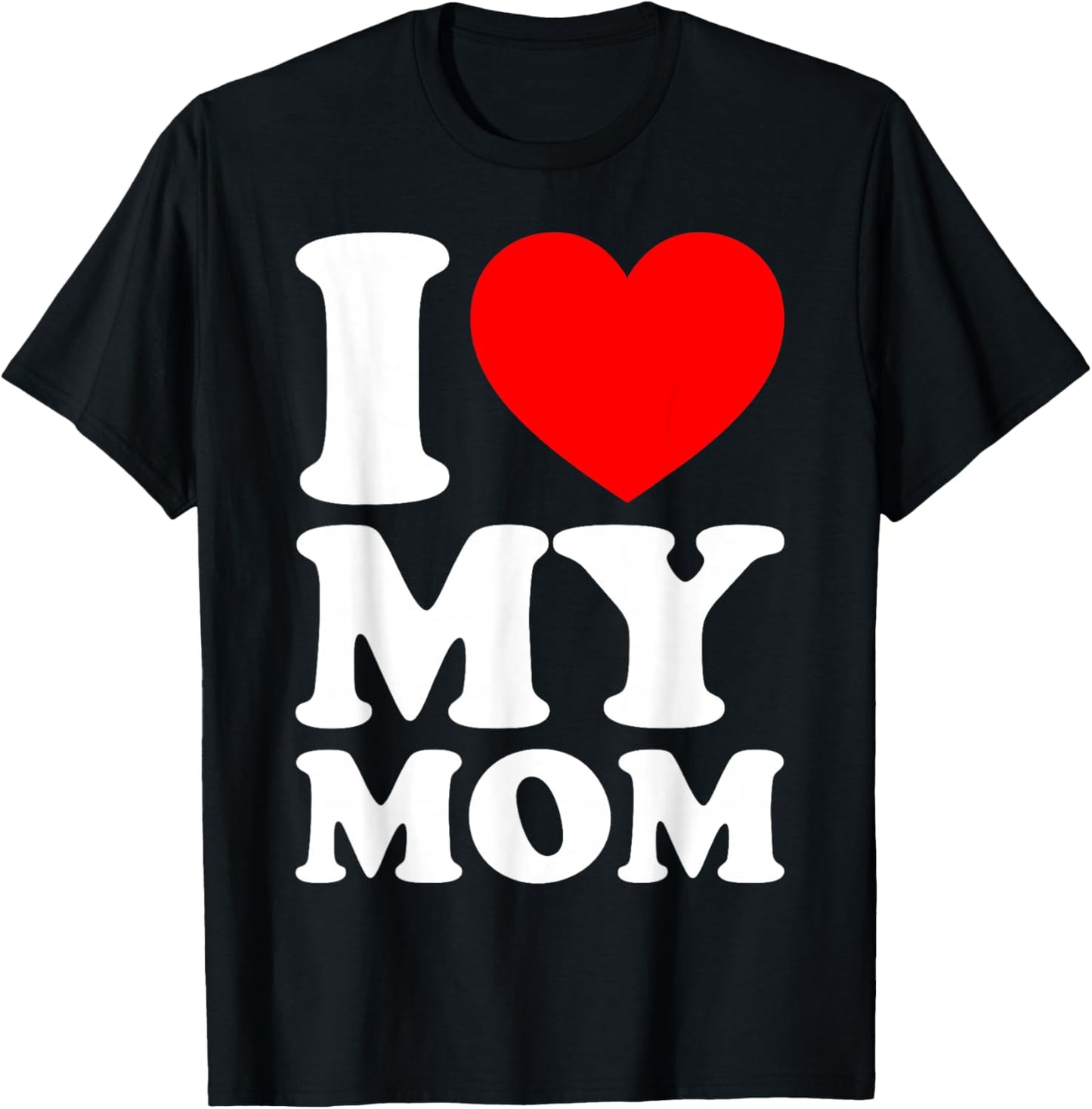 I Love My Mom T-Shirt - T-Shirt | Black