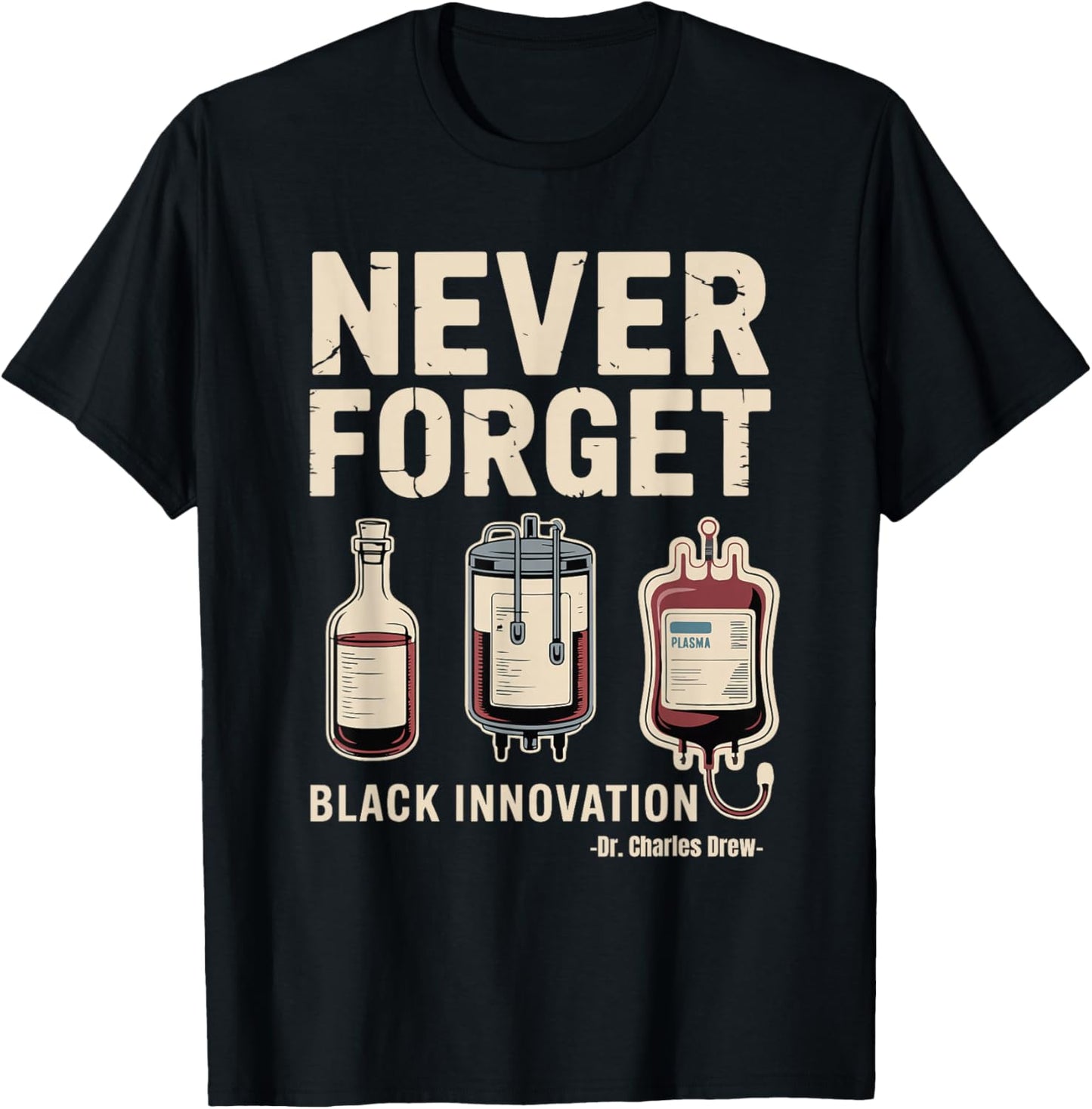 Never Forget Black Innovation Blood Plasma Black History T-Shirt - T-Shirt | Black