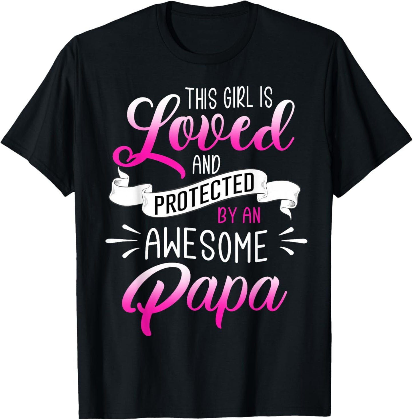 Funny This Girl is Loved and Protected by an Awesome Papa T-Shirt - T-Shirt | Black