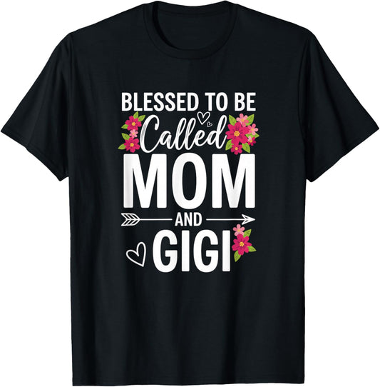 Blessed to Be Called Mom and Gigi Mother's Day Floral Mom T-Shirt - T-Shirt | Black