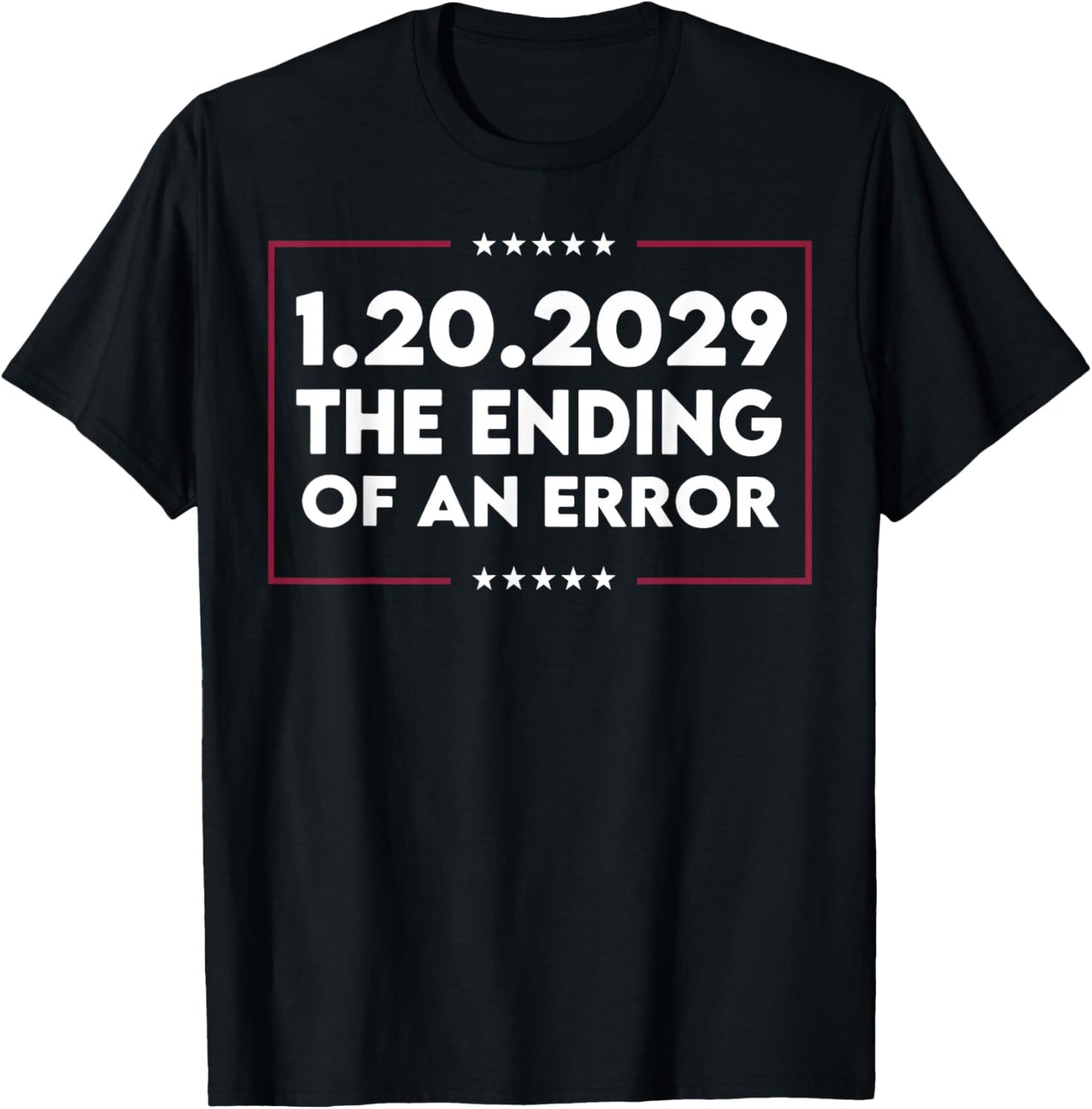 1 20 2029 The End of an Error T-Shirt - T-Shirt | Black