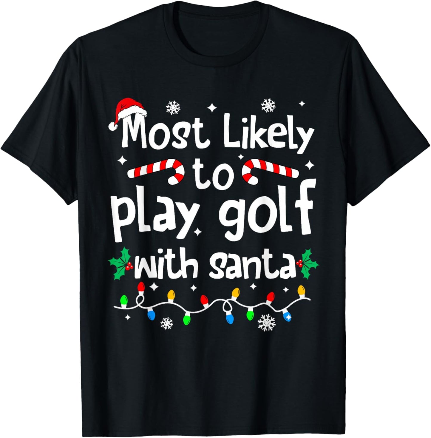 Most Likely to Play Golf with Santa C-hristmas Matching T-Shirt - T-Shirt | Black