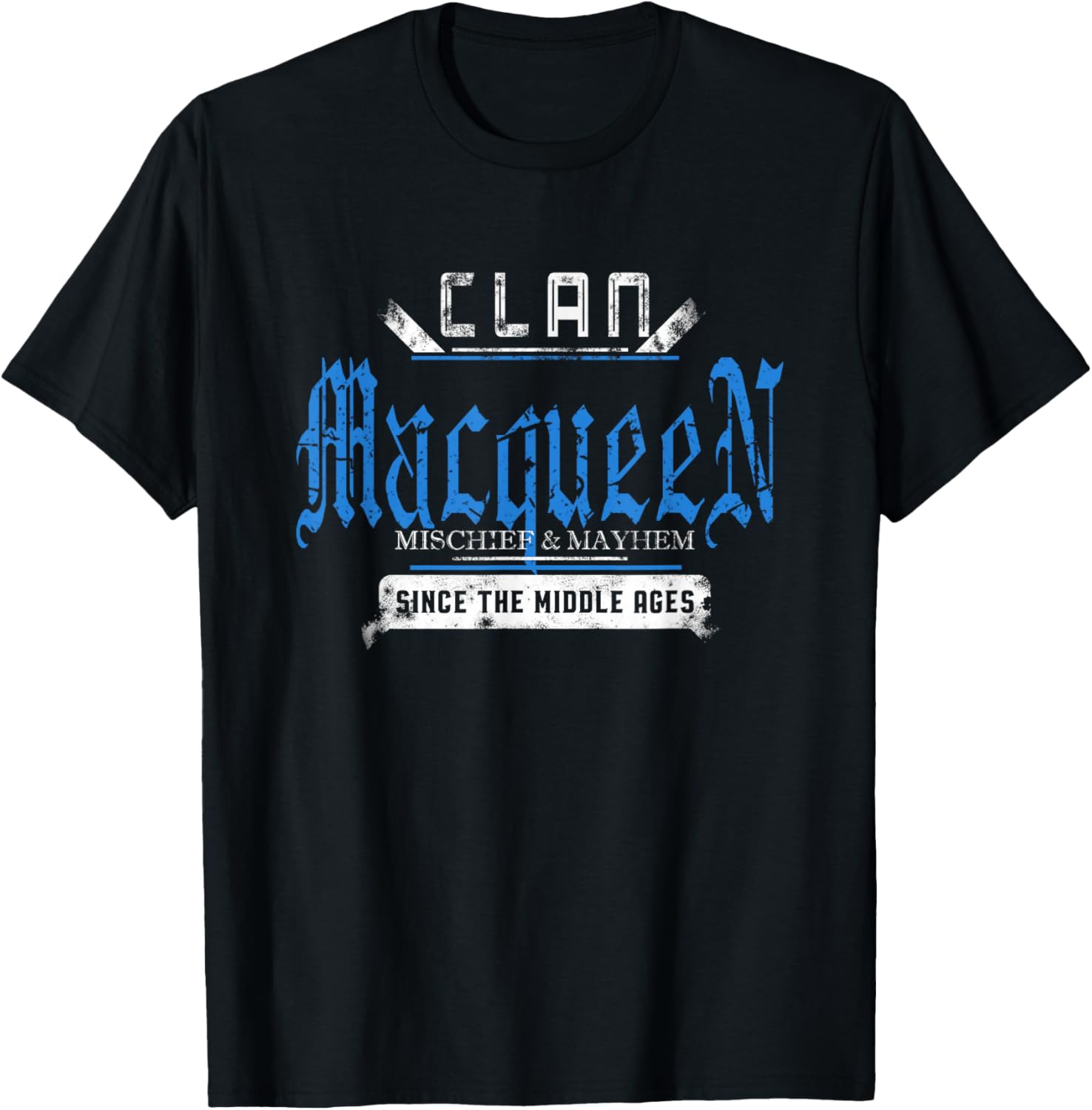 Clan MacQueen - Mischief and Mayhem Since The Middle Ages T-Shirt - T-Shirt | Black