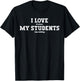 I Love It When My Students Stop Talking T-Shirt - T-Shirt | Black