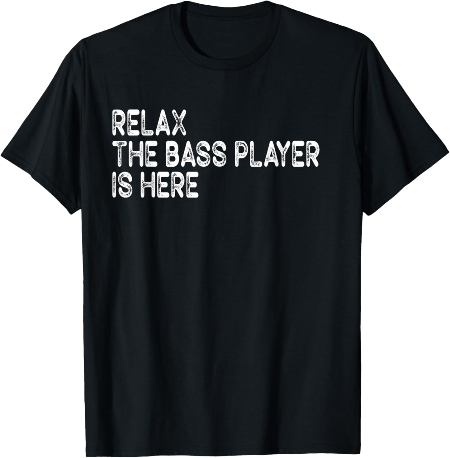 Relax The Bass Player is Here Retro Guitar Musician Funny T-Shirt - T-Shirt | Black