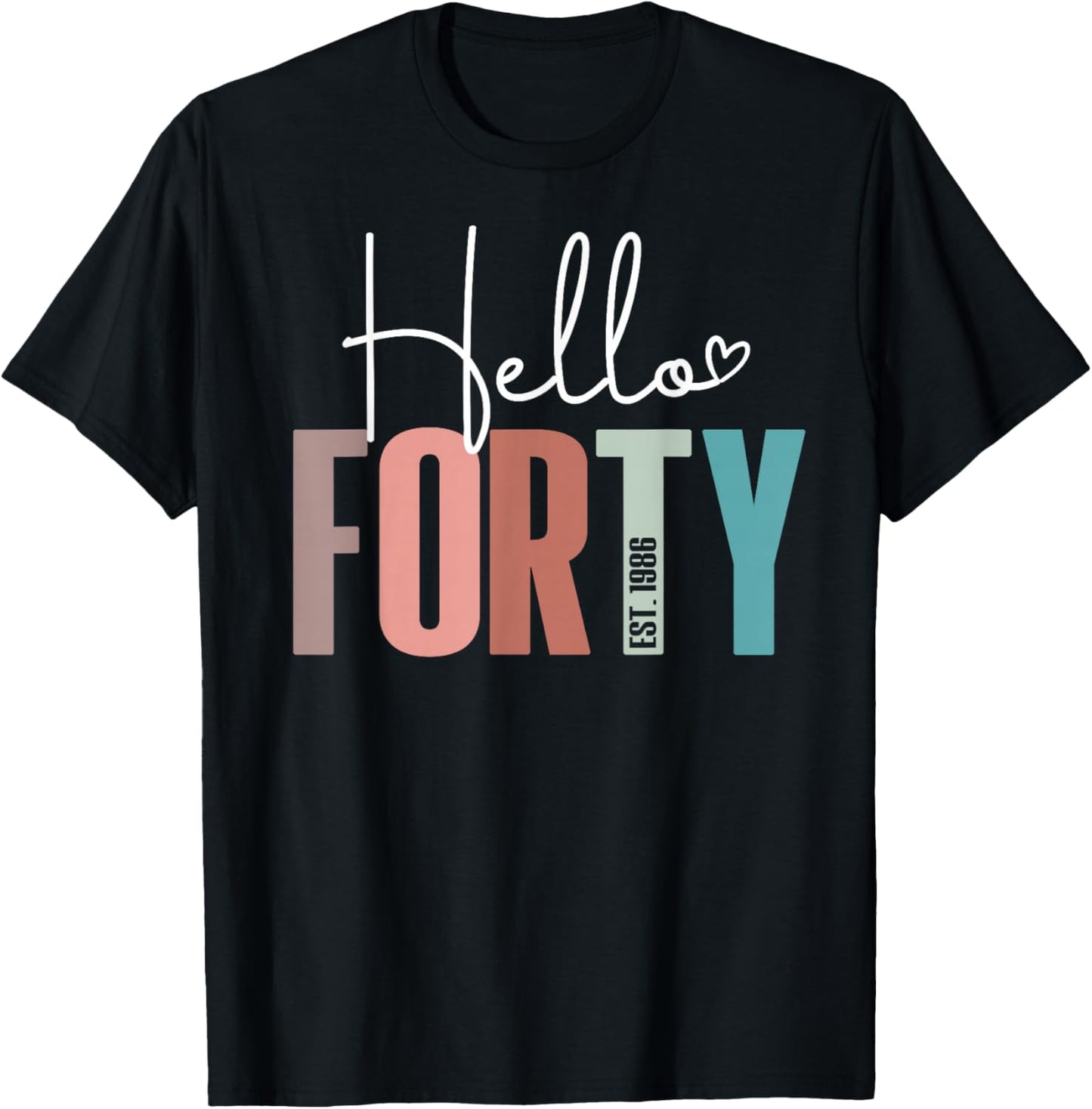 Hello Forty 40yr Est. 1986 Women 40th Birthday 40 Years Old T-Shirt - T-Shirt | Black