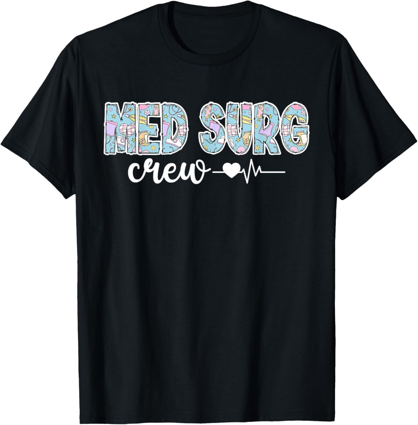 Med Surg Crew Med Surg Nurse Squad Medical Surgical Nurse T-Shirt - T-Shirt | Black
