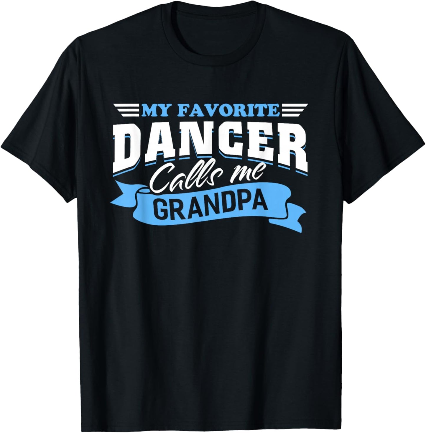 My Favorite Dancer Calls Me Grandpa Dance Grandpa T-Shirt - T-Shirt | Black