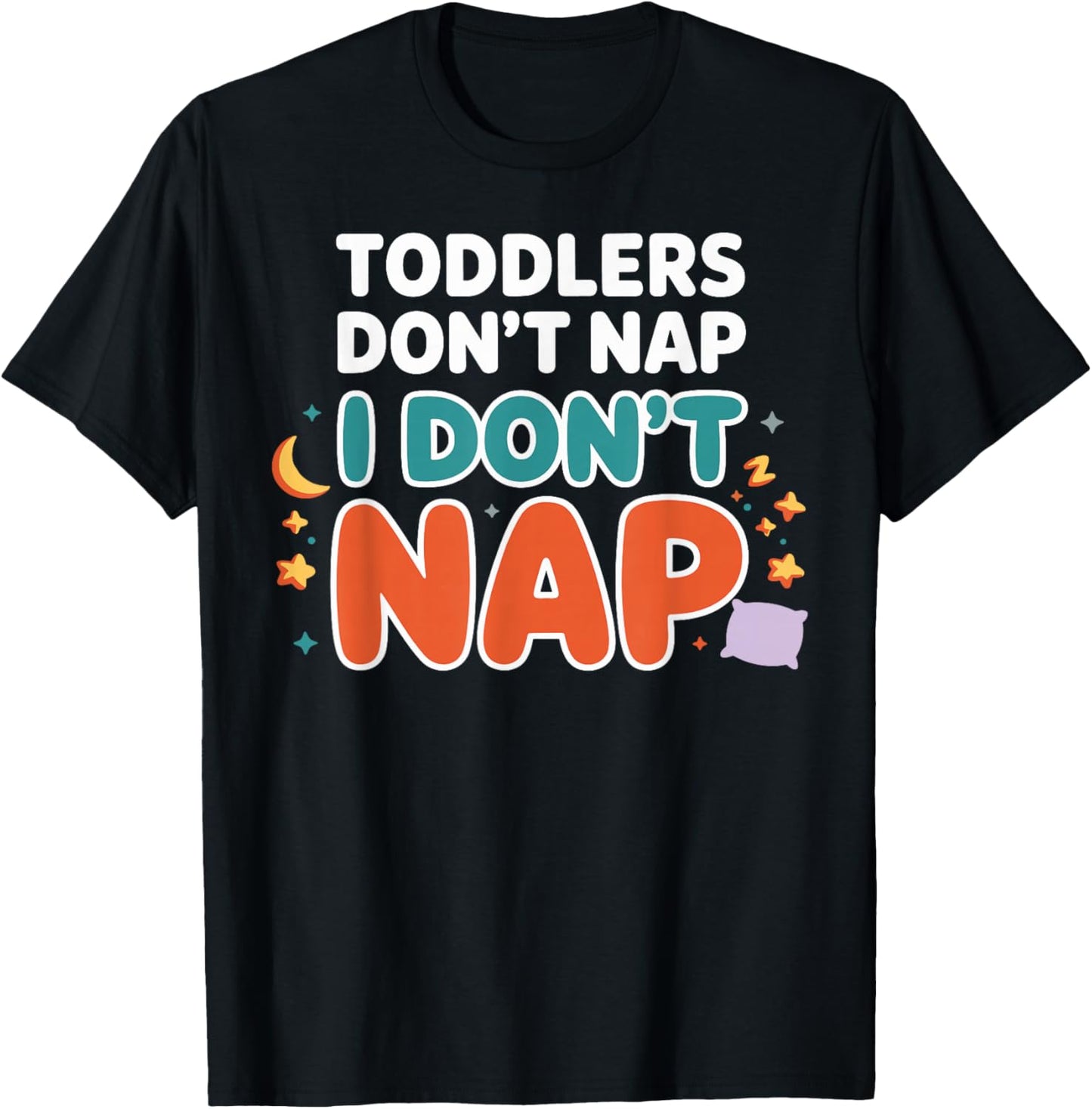 Toddlers Don’t Nap I Don’t Nap Preschool Daycare Teacher T-Shirt - T-Shirt | Black