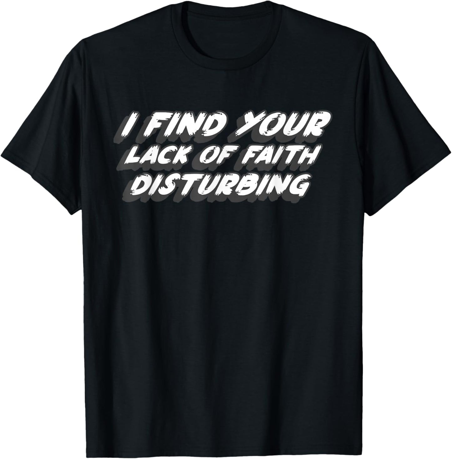 I Find Your Lack of Faith Disturbing | 1970's Movie Quote T-Shirt - T-Shirt | Black