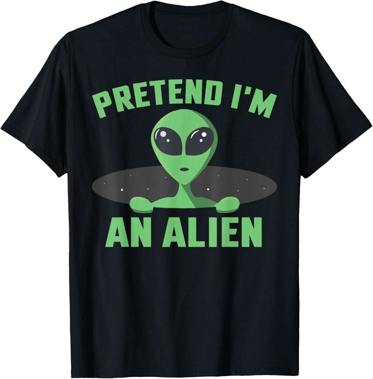 Pretend I'm an Alien Funny Alien Halloween T-Shirt - T-Shirt | Black