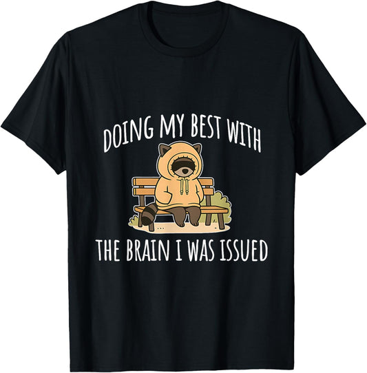 Raccoon Doing My Best with The Brain I was Issued T-Shirt - T-Shirt | Black