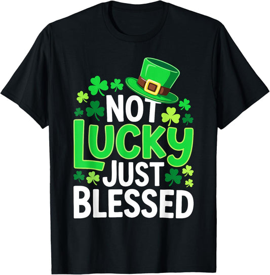 Not Lucky Just Blessed Shirt Men Women Kids St Patricks Day T-Shirt - T-Shirt | Black