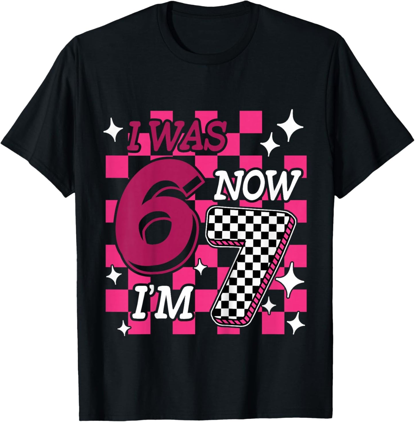 Kids Pink Checkered I was 6 Now I'm 7 Funny 67 Birthday Girl T-Shirt - T-Shirt | Black