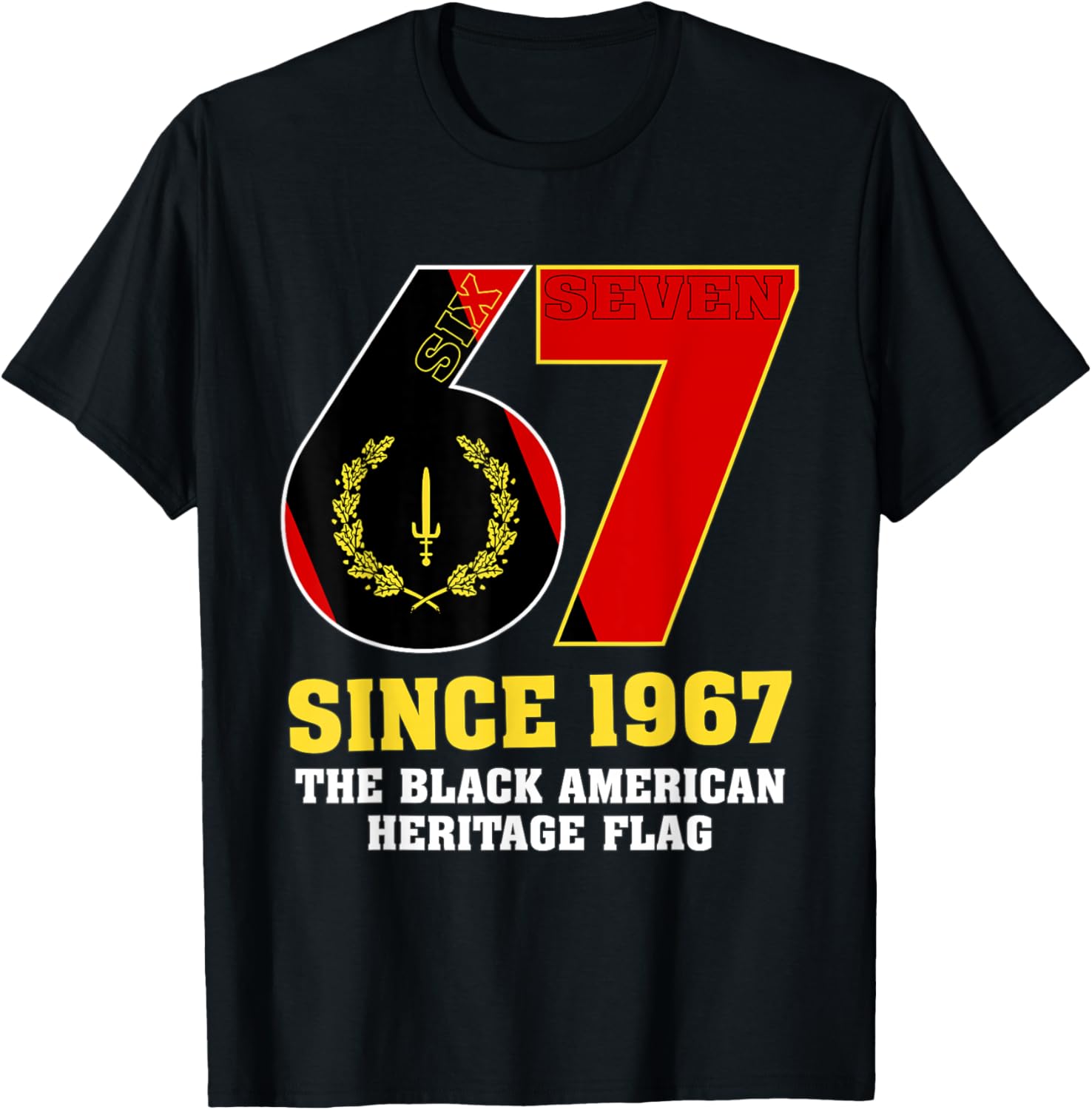 Six Seven 67 Since 1967 Black American Heritage Flag History T-Shirt - T-Shirt | Black