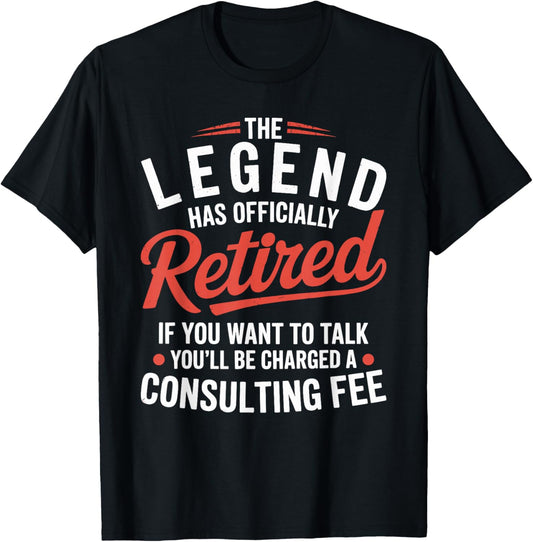 The Legend has Officially Retired Consulting fee T-Shirt - T-Shirt | Black